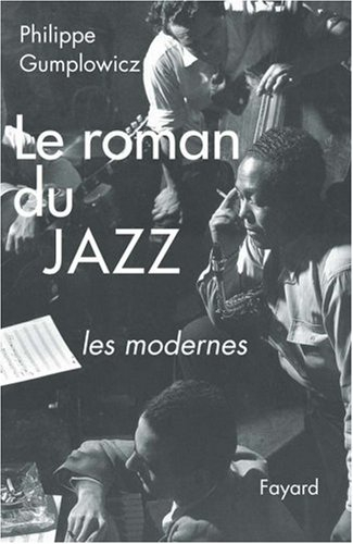 Le roman du jazz. Vol. 3. Troisième époque, les modernes