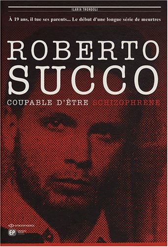 Roberto Succo : coupable d'être schizophrène