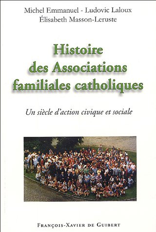 Histoire des associations familiales catholiques : un siècle d'action civique et sociale depuis les 