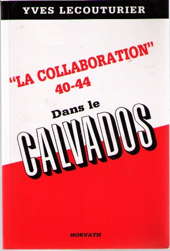 La Collaboration : 40-44 dans le Calvados
