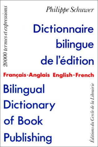 Dictionnaire bilingue de l'édition. Bilingual dictionary of book publishing : français-anglais, engl