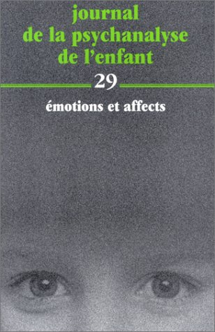 Journal de la psychanalyse de l'enfant, n° 29. Emotions et affects