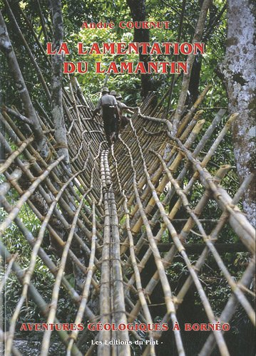 La lamentation du lamantin : aventures géologiques à Bornéo