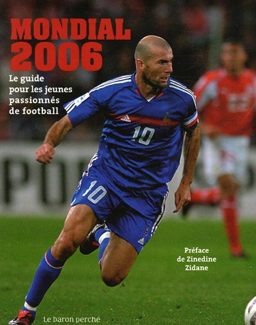 Mondial 2006 : le guide pour les jeunes passionnés de football