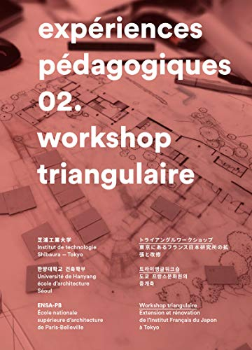Expériences pédagogiques. Vol. 2. Workshop triangulaire : extension et rénovation de l'Institut fran