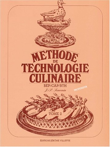 Méthode de technologie culinaire BEP, CAP, BTH. Vol. 2. Version destinée au professeur