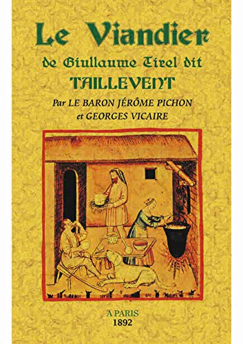 Le viandier de Guillaume Tirel dit Taillevent, 1326-1395