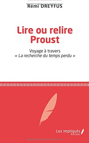 Lire ou relire Proust : voyage à travers La recherche du temps perdu