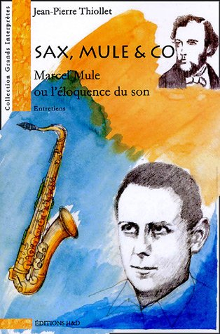 Sax, Mule & co : Marcel Mule ou L'éloquence du son