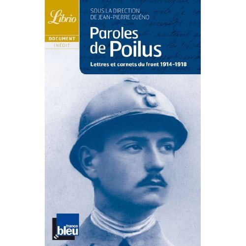 Paroles de poilus : lettres et carnets du front 1914-1918 - jean-pierre guéno