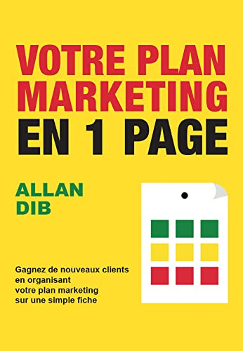 Votre plan marketing en 1 page : gagnez de nouveaux clients en organisant votre plan marketing sur u