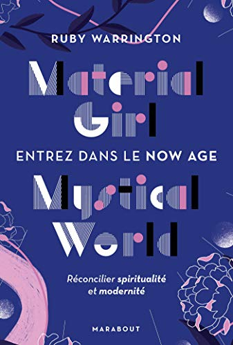 Material girl, mystical world : entrez dans le now age : réconcilier spiritualité et modernité