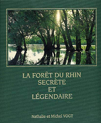 la Forêt du Rhin secrète et légendaire