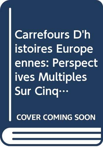 Carrefours d'histoires européennes : perspectives multiples sur cinq moments de l'histoire de l'Euro