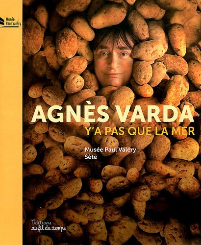 Agnès Varda, y'a pas que la mer : exposition, Sète, Musée Paul Valéry, 3 décembre 2011-22 avril 2012