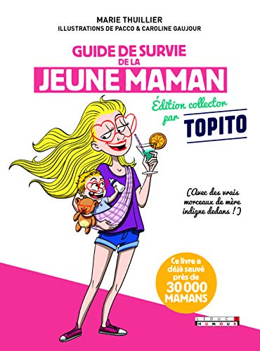 Guide de survie de la jeune maman : avec des vrais morceaux de mère indigne dedans !