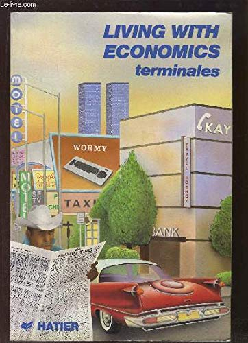 Living with economics : classes de terminale, sections économiques et techniques