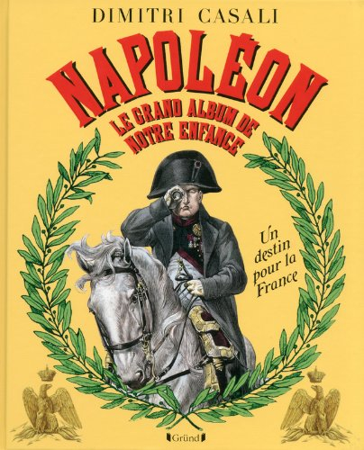 Napoléon, le grand album de notre enfance : un destin pour la France