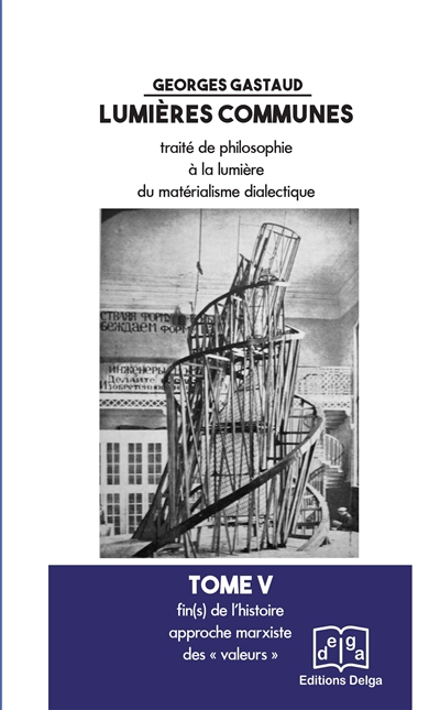 Lumières communes : traité de philosophie à la lumière du matérialisme dialectique. Vol. 5. Fin(s) d