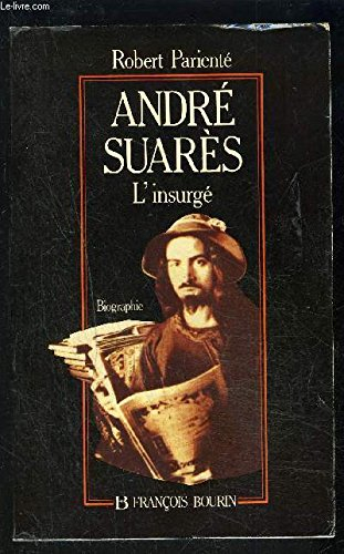 André Suarès, l'insurgé : biographie
