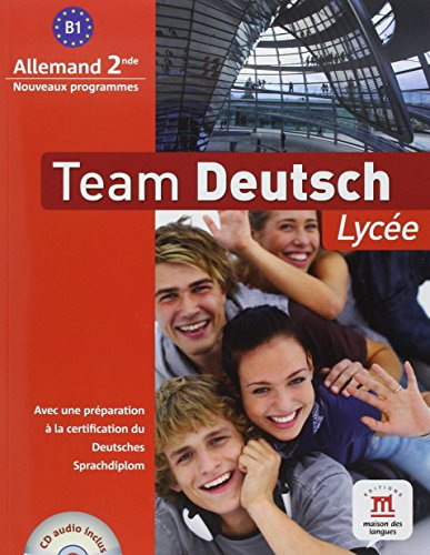Team Deutsch lycée, allemand seconde : niveau B1 : programme 2010