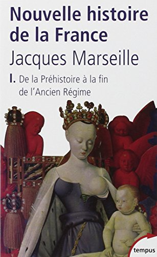 Nouvelle histoire de la France. Vol. 1. De la préhistoire à la fin de l'Ancien Régime