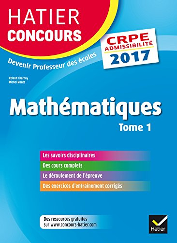 Mathématiques : CRPE admissibilité : 2017. Vol. 1
