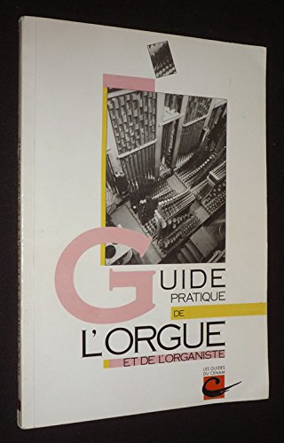 guide pratique de l'orgue et de l'organiste (les guides du cenam)