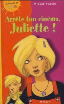Arrête ton cinéma, Juliette !