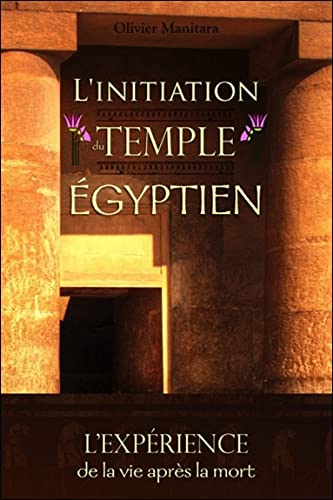 L'initiation du temple égyptien : l'expérience de la vie après la mort