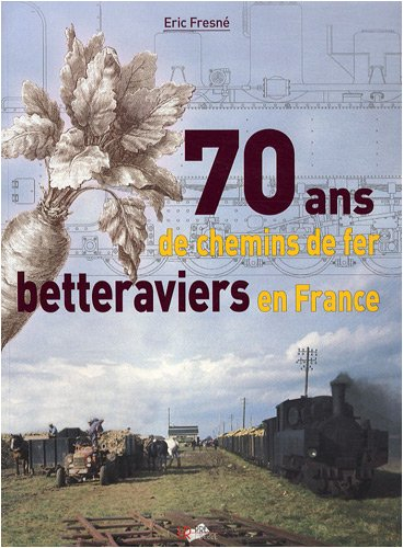 70 ans de chemins de fer betteraviers en France