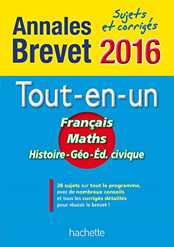 Le tout-en-un français, maths, histoire géographie, éducation civique : annales brevet 2016 : sujets