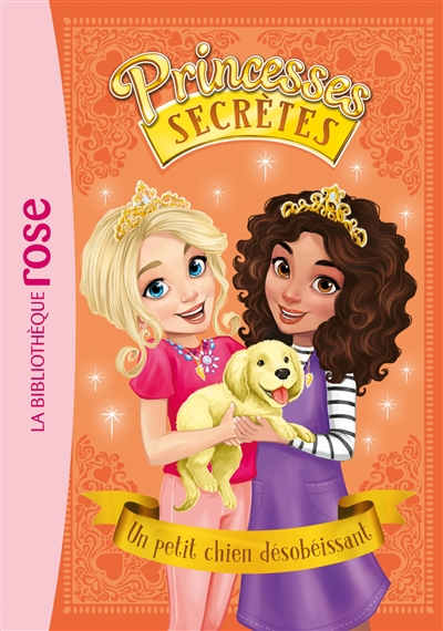 Princesses secrètes. Vol. 5. Un petit chien désobéissant