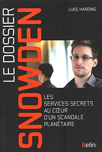 Le dossier Snowden : les services secrets au coeur d'un scandale planétaire