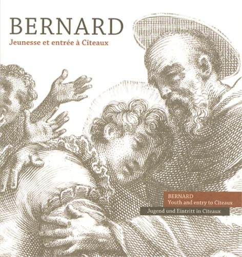Bernard : jeunesse et entrée à Cîteaux. Bernard : youth and entry to Cîteaux. Bernard : Jugend und E