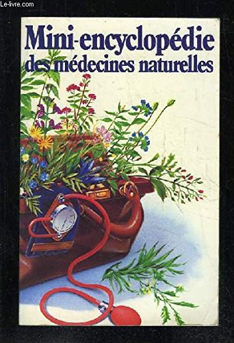 mini-encyclopédie des médecines naturelles - petit précis historique des remèdes de grand-mère