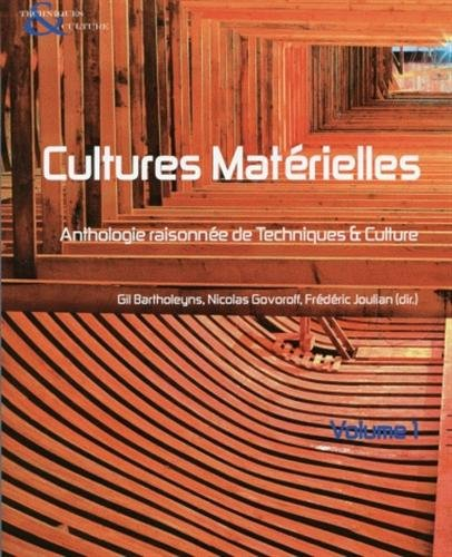 Techniques & culture, n° 54-55. Cultures matérielles : anthologie raisonnée de Techniques & culture 