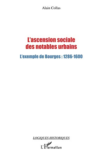 L'ascension sociale des notables urbains : l'exemple de Bourges : 1286-1600