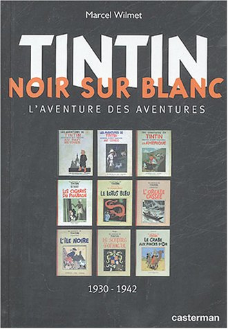 Tintin noir sur blanc : l'aventure des aventures : 1930-1942