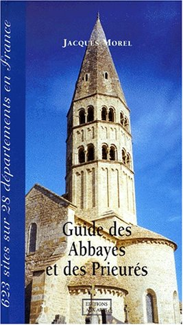 Guide des abbayes et des prieurés : Centre-Est et Sud-Est de la France...