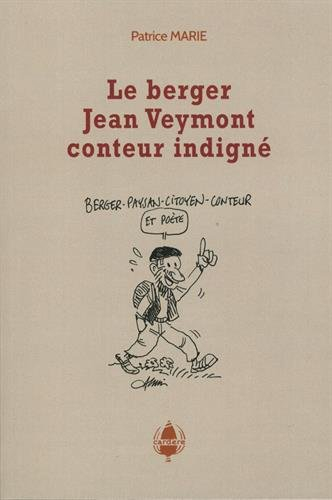 Le berger Jean Veymont, conteur indigné : textes libres et hybrides