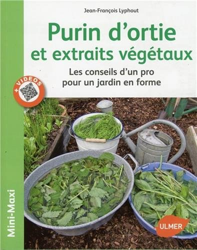 Purin d'ortie et extraits végétaux : les conseils d'un pro pour un jardin en forme