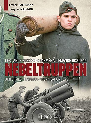 Nebeltruppen, les lance-fusées de l'armée allemande 1939-1945