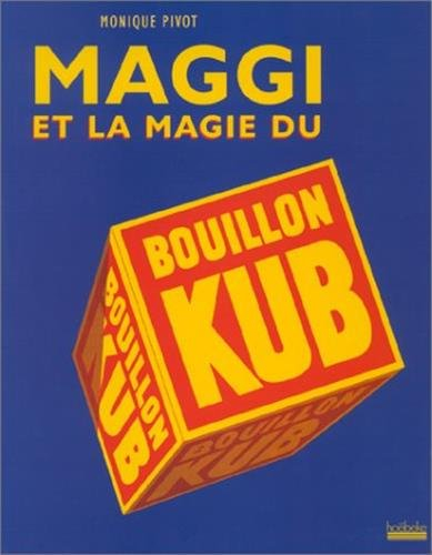 Maggi et la magie du bouillon Kub