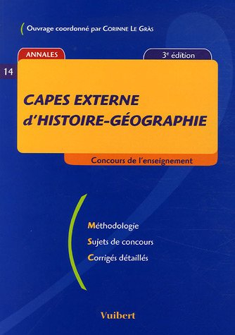 Capes externe d'histoire-géographie : méthodologie, sujets de concours, corrigés détaillés