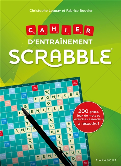 Scrabble : cahier d'entraînement : 200 grilles, jeux de mots et exercices essentiels à résoudre !