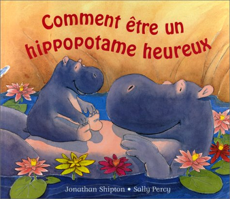 Comment être un hippopotame heureux