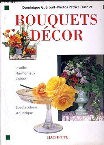 bouquets décor (insolite, harmonieux, coloré, spectaculaire, aquatique)