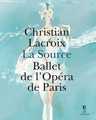 Christian Lacroix : La source, ballet de l'Opéra de Paris