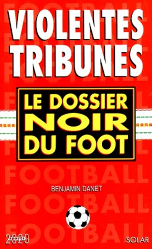 Violentes tribunes : le dossier noir du foot